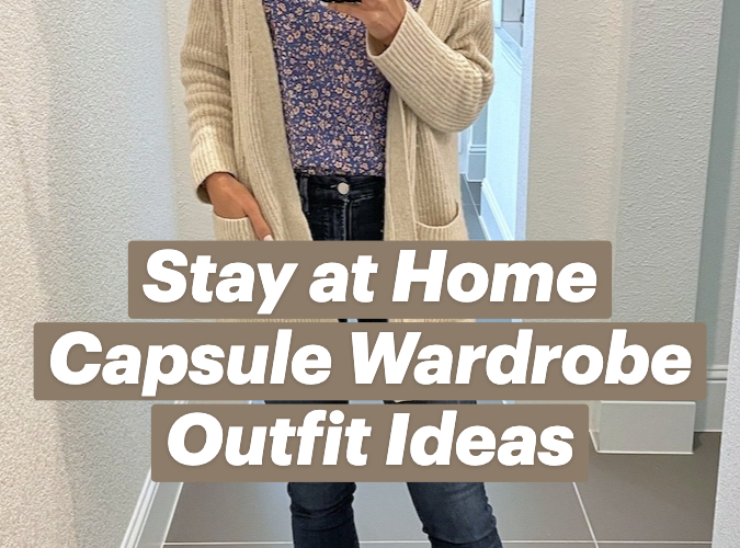 Stay at Home Capsule Wardrobe Outfit Ideas